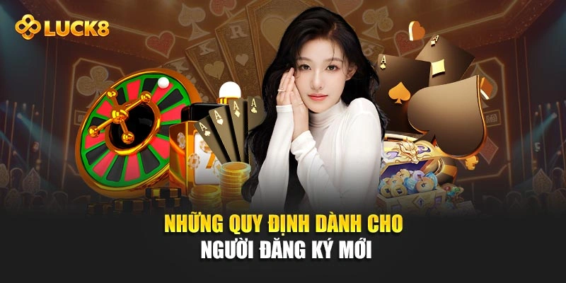 Những quy định dành cho người đăng ký mới