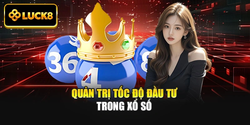 Quản trị tốc độ đầu tư trong xổ số